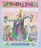 The King Bird - Benjamin, A. H., and Ross, T. (Illustrator)