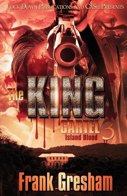 The King Cartel 3: Island Blood - Gresham, Frank