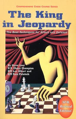 The King in Jeopardy - Alburt, Lev, Grandmaster, and Palatnik, Sam, Grandmaster