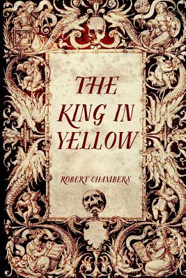 The King in Yellow - Chambers, Robert, Professor