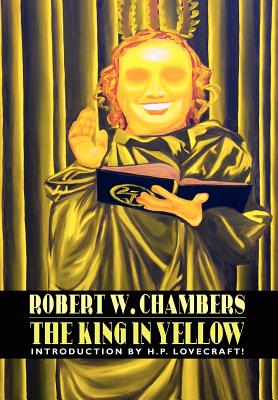 The King in Yellow - Chambers, Robert W, and Lovecraft, H P (Introduction by)