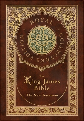 The King James Bible: The New Testament (Royal Collector's Edition) (Case Laminate Hardcover with Jacket) - Bible, King James