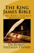 The King James Bible: The Real Legacy Unveiled