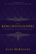 The King Jesus Gospel: The Original Good News Revisited