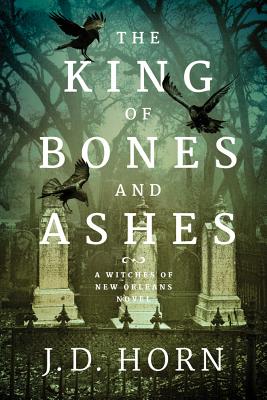 The King of Bones and Ashes - Horn, J D