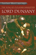 The King of Elfland's Daughter - Dunsany, Edward Plunkett,Baron