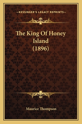 The King of Honey Island (1896) - Thompson, Maurice