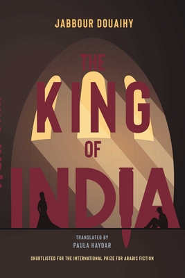 The King of India - Douaihy, Jabbour, and Haydar, Paula (Translated by)