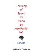 The King of Speed for Piano by Jos? Pardal N-1: London