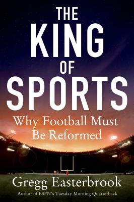 The King of Sports: Why Football Must Be Reformed - Easterbrook, Gregg