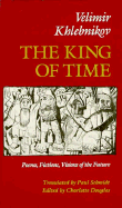 The King of Time: Selected Writings of the Russian Futurian - Khlebnikov, Velimir, and Douglas, Charlotte (Photographer), and Schmidt, Paul (Translated by)