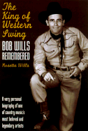 The King of Western Swing: Bob Wills Remembered