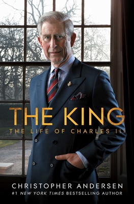 The King: The Life of Charles III - Andersen, Christopher