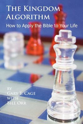 The Kingdom Algorithm: How to Apply the Bible to Your Life - Orr, Bill, and Cage, Gary T