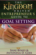 The Kingdom Driven Entrepreneur's Guide To Goal Setting