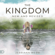 The Kingdom, New and Revised: Your Identity and Inheritance in Christ
