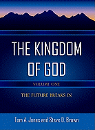 The Kingdom of God-Volume 1: The Future Breaks in