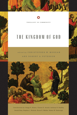 The Kingdom of God: Volume 4 - Morgan, Christopher W (Editor), and Peterson, Robert A (Editor), and Waltke, Bruce K, Dr. (Contributions by)