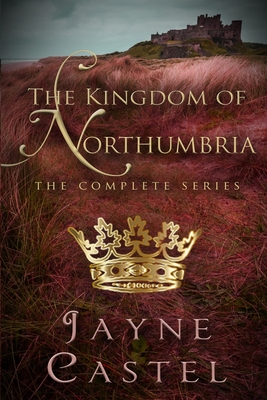 The Kingdom of Northumbria: The Complete Series - Burton, Tim (Editor), and Castel, Jayne