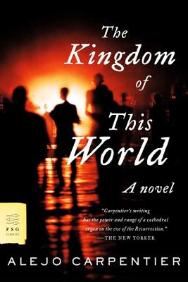 The Kingdom of This World - Carpentier, Alejo, and de Onis, Harriet (Translated by), and Danticat, Edwidge (Introduction by)