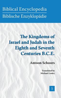 The Kingdoms of Israel and Judah in the Eighth and Seventh Centuries B.C.E - Schoors, Antoon, and Lesley, Michael