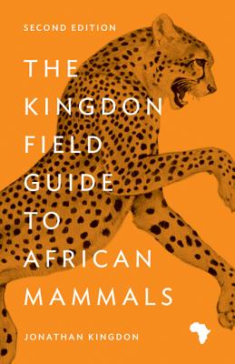 The Kingdon Field Guide to African Mammals: Second Edition - Kingdon, Jonathan