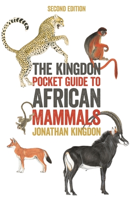 The Kingdon Pocket Guide to African Mammals: Second Edition - Kingdon, Jonathan