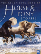 The Kingfisher Book of Horse and Pony Stories - Oldfield, Jenny (Compiled by)