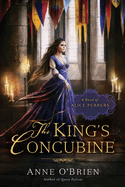 The King's Concubine: The King's Concubine: A Novel of Alice Perrers