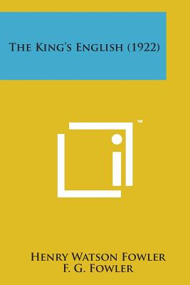The King's English (1922) - Fowler, Henry Watson, and Fowler, F G