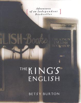 The King's English: Adventures of an Independent Bookseller - Burton, Betsy