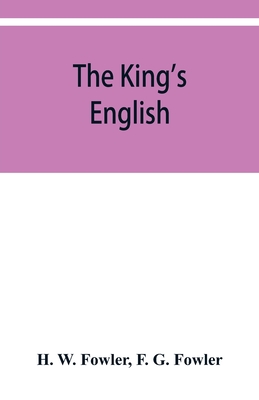 The King's English - W Fowler, H, and G Fowler, F