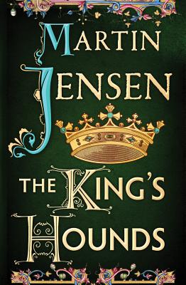 The King's Hounds - Jensen, Martin, and Chace, Tara F (Translated by)