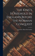 The King's Household in England Before the Norman Conquest