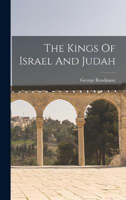 The Kings Of Israel And Judah - Rawlinson, George
