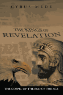 The Kings of Revelation: The Gospel of the End of the Age