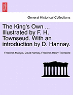 The King's Own ... Illustrated by F. H. Townseud. with an Introduction by D. Hannay.