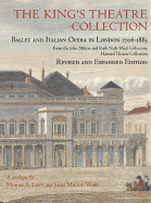 The King's Theatre Collection: Ballet and Italian Opera in London, 1706-1883, Revised and Expanded Edition