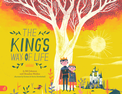 The King's Way of Life - Johnson, Bill, and Walden, Brandon
