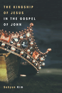 The Kingship of Jesus in the Gospel of John