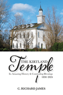 The Kirtland Temple: Its Amazing History & Continuing Blessings (1830-2024)