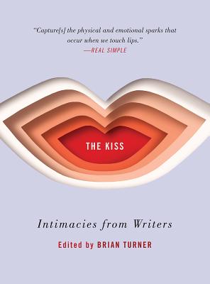 The Kiss: Intimacies from Writers - Turner, Brian (Editor)