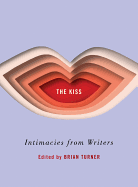 The Kiss: Intimacies from Writers