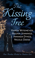 The Kissing Tree: Four Novellas Rooted in Timeless Love