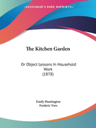 The Kitchen Garden: Or Object Lessons In Household Work (1878)