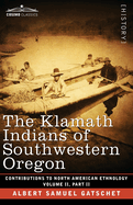 The Klamath Indians of Southwestern Oregon: Volume II, Part II