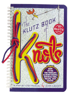 The Klutz Book of Knots: How to Tie the World's 24 Most Useful Hitches, Ties, Wraps, and Knots: A Step-By-Step Manual
