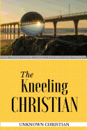 The Kneeling Christian: Is There a Right Way to Pray?