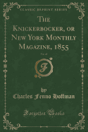 The Knickerbocker, or New York Monthly Magazine, 1855, Vol. 45 (Classic Reprint)