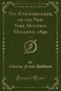 The Knickerbocker, or the New York Monthly Magazine, 1840, Vol. 16 (Classic Reprint)